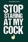 Kalender 2021 Stop Staring at my Cock: Jahreskalender Fitness Sportler als lustiges Geschenk für Herren / 6x9 Zoll 120 Seiten / Gym Jahresplaner 2021 Fitnessstudio und Arbeit