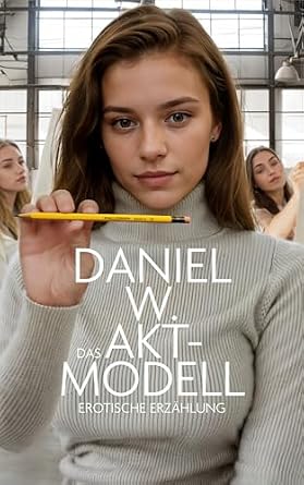 Das Aktmodell eBook : W., Daniel: Amazon.de: Kindle-Shop