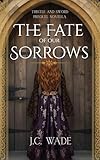 The Fate of Our Sorrows: The Story Begins (Thistle & Sword Trilogy)