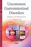 Uncommon Gastrointestinal Disorders: Diagnosis and Management: Diagnosis & Management (Digestive Diseases-research and Clinical Developments)