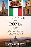  Roma Guía de viaje 2026: Un viaje por la Ciudad Eterna