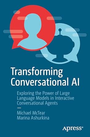 Transforming Conversational AI: Exploring the Power of Large Language Models in Interactive Conversational Agents book cover