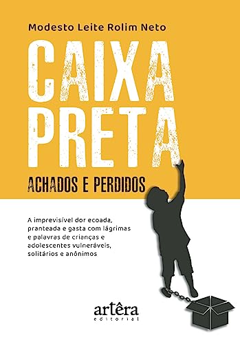Caixa-preta – Achados e perdidos: a imprevisível dor ecoada, pranteada e gasta com lágrimas e palavras de crianças e adolescentes vulneráveis, solitários e anônimos