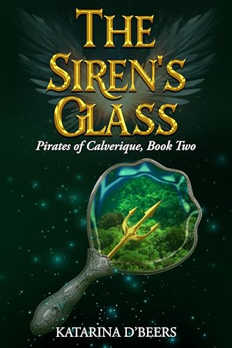 The Siren's Glass (Pirates of Calverique, Book Two): A Pirate Fantasy Romance Novel