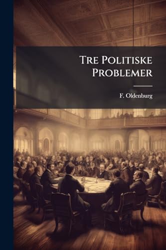 Tre Politiske Problemer (Danish Edition)