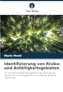Identifizierung von Risiko- und Anfälligkeitsgebieten: Für ein nachhaltiges Management der Nutzung der Landschaft im Einzugsgebiet von La Salada, Santa Fe, Argentinien (German Edition)
