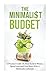 The Minimalist Budget: A Practical Guide On How To Save Money, Spend Less And Live More With A Minimalist Lifestyle