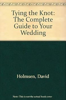Paperback Tying the Knot: The Complete Guide to Your Wedding Book