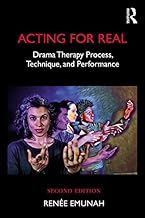 Acting For Real: Drama Therapy Process, Technique, and Performance