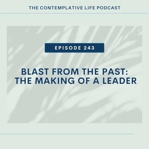 E 243 Blast From the Past: Making of A Leader