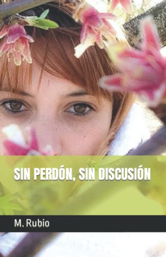 SIN PERDÓN, SIN DISCUSIÓN (Spanish Edition)