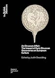 An Etruscan Affair: The Impact of Early Etruscan Discoveries on European Culture (British Museum Research Publications)