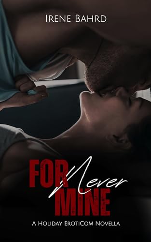 ForNever Mine: A Friends With Benefits Valentine's Day ErotiCom (Holiday ErotiComs Book 2)
