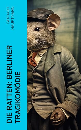 Die Ratten: Berliner Tragikomödie (German Edition)