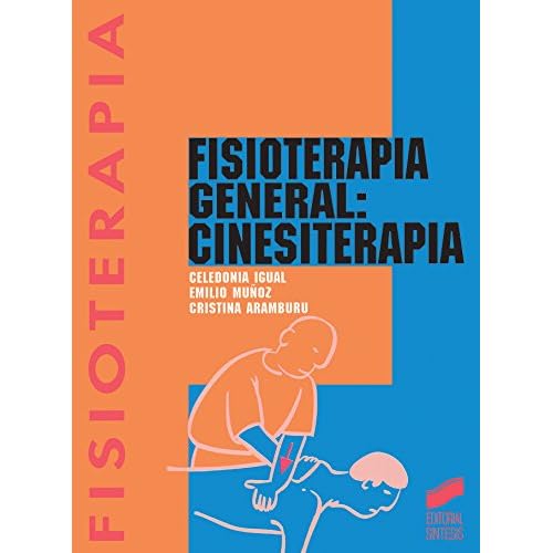 Fisioterapia general: Cinesiterapia (Enfermería, fisioterapia y podología. Serie Fisioterapia nº 3)