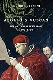 Apollo and Vulcan: The Art Markets in Italy, 1400-1700