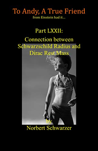 Einstein had it... Part LXXII: Connection between Schwarzschild Radius and Dirac Rest Mass (English Edition)