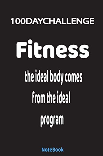 The ideal body comes from the ideal program: 100 day challenge - 100 pages - high quality