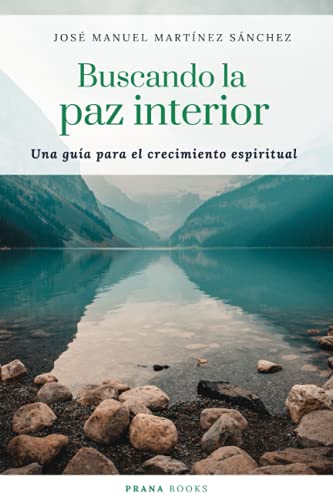 Buscando la paz interior: Una guía para el crecimiento espiritual (Spanish Edition)