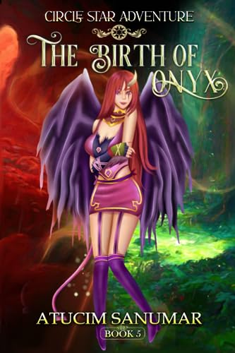The Birth of Onyx.: Fantasy Romance Light Novel Series With Gamelit Adventure Elements Book 5 (Circle Star Adventure)