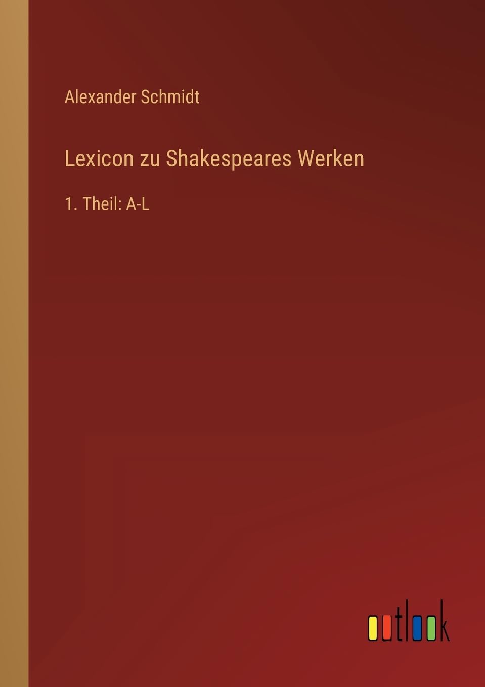 Lexicon zu Shakespeares Werken: 1. Theil: A-L