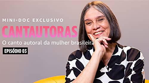 CANTAUTORAS: O canto autoral da mulher brasileira [EP 03]