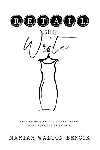 Retail, She Wrote: Five Simple Keys to Unlocking Your Success