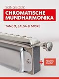 Songbook Chromatische Mundharmonika - Tango, Salsa & more: + Sounds online (Liederbücher für die chromatische Mundharmonika) (German Edition)