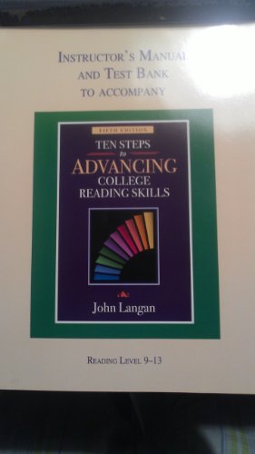 Instructor's Manual and Test Bank to accompany fifth ED Ten Steps to Advancing College Reading Skills John Langan Reading Level 9-13