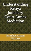 Understanding Kenya Judiciary Court Annex Mediation B0F5XZ1W7Y Book Cover