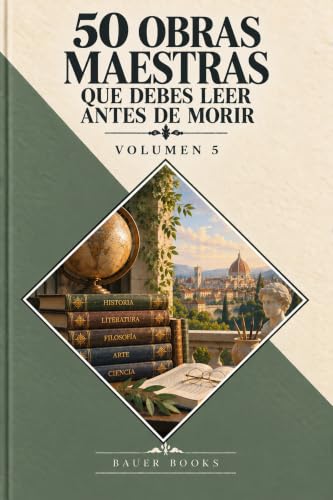 50 Obras maestras que debes leer antes de morir: Vol.5 (Bauer Classics) (50 Classics you must read before you die) (Spanish Edition)