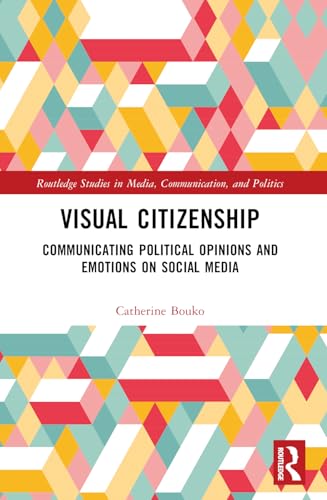 Visual Citizenship (Routledge Studies in Media, Communication, and Politics)