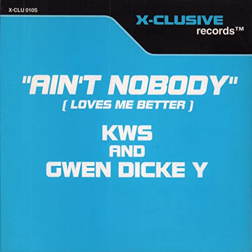 Ain't Nobody (Loves Me Better) - K.W.S. & Gwen