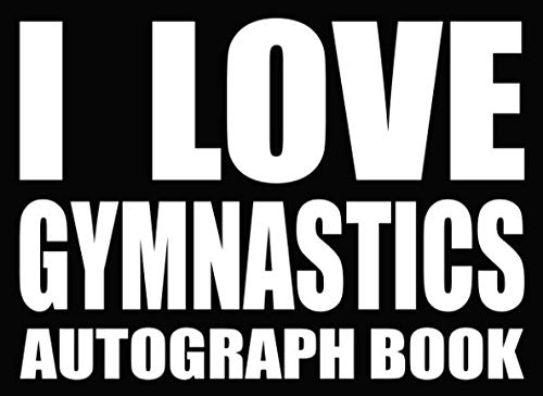 I Love Gymnastics - Autograph Book: 50 Signature Slots - Notebook for School Clubs and Social Groups