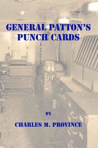 General Patton's Punch Cards: A short history of Mobile Machine Records Units and IBM Punch Card Machines in World War II