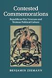 Contested Commemorations (Studies in the Social and Cultural History of Modern Warfare, Series Number 36)