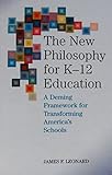 The New Philosophy for K-12 Education: A Deming Framework for Transforming America's Schools
