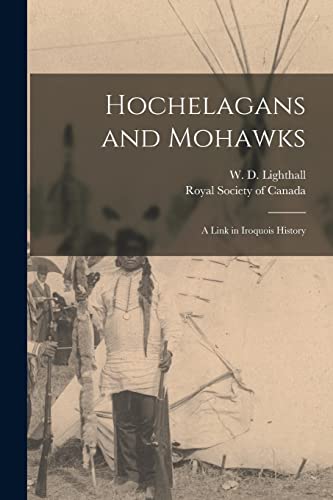 Hochelagans and Mohawks [microform]: a Link in Iroquois History