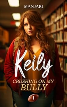 Paperback Keily: Crushing On My Bully (Book 1) - The High School Bully Romance Hit from Galatea Book