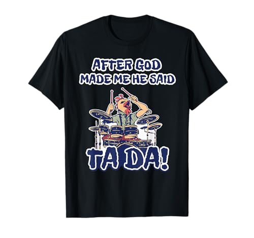 After God Made Me He Said Ta-da Funny Chicken - Batería Camiseta
