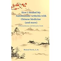 How I Healed My Autoimmune Arthritis with Chinese Medicine (and more)