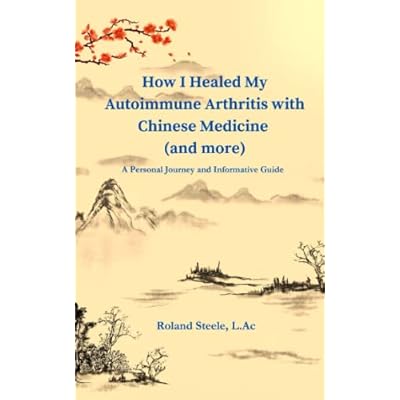 How I Healed My Autoimmune Arthritis with Chinese Medicine (and more)