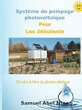  Système de pompage photovoltaïque pour les debutants: De zéro à héro du photovoltaïque