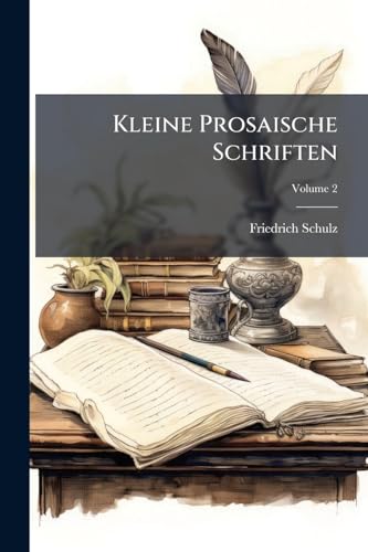 Kleine Prosaische Schriften; Volume 2