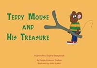 Teddy Mouse and His Treasure: Teddy finds a treasure and makes a wish from his heart 1545286310 Book Cover