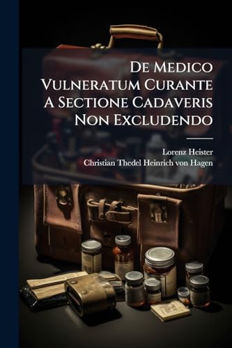 De Medico Vulneratum Curante A Sectione Cadaveris Non Excludendo: Mit 1 Kupfertaf