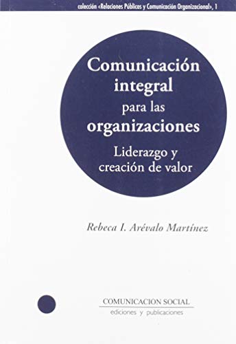 Comunicación integral para las organizaciones: liderazgo y creación de valor