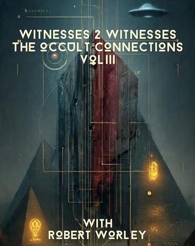 Witness 2 Witnesses & The Occult Connections Vol III