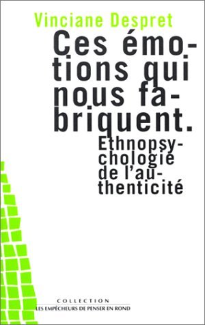 Ces émotions qui nous fabriquent: Ethnopsychologie de l'authenticité