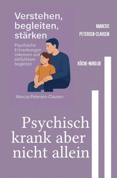 Psychisch krank aber nicht allein: Hilfe zur Selbsthilfe im Heimalltag – Mit vielen Beispielen, Tipps und verständlichen Erklärungen